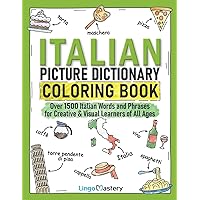 Italian Picture Dictionary Coloring Book: Over 1500 Italian Words and Phrases for Creative & Visual Learners of All Ages (Col