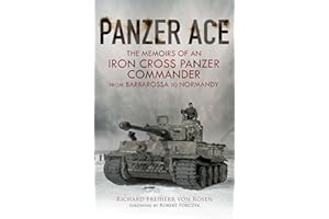 Panzer Ace: The Memoirs of an Iron Cross Panzer Commander from Barbarossa to Normandy