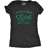 Womens Patrick was A Saint Funny Shenanigans Saint Patricks Day St Patty Tee