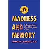 Madness and Memory: The Discovery of Prions--A New Biological Principle of Disease
