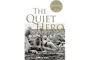 The Quiet Hero: The Untold Medal of Honor Story of George E. Wahlen at the Battle for Iwo Jima