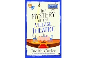 The Mystery of the Village Theatre: A cozy crime mystery set in an English village (The Antique Shop Mysteries Book 5)