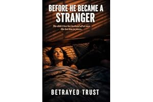 Before He Became a Stranger: She didn't lose her husband all at once. She lost him in pieces.