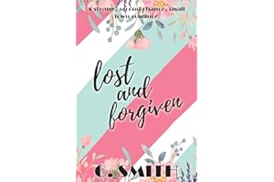 Lost And Forgiven: A steamy, second chance, small town romance (Finding Forever Series Book 5)