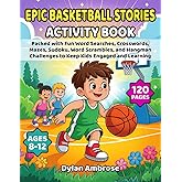 Epic Basketball Stories Activity Book: Packed with Fun Word Searches, Crosswords, Mazes, Sudoku, Word Scrambles, and Hangman Challenges to Keep Kids Engaged and Learning