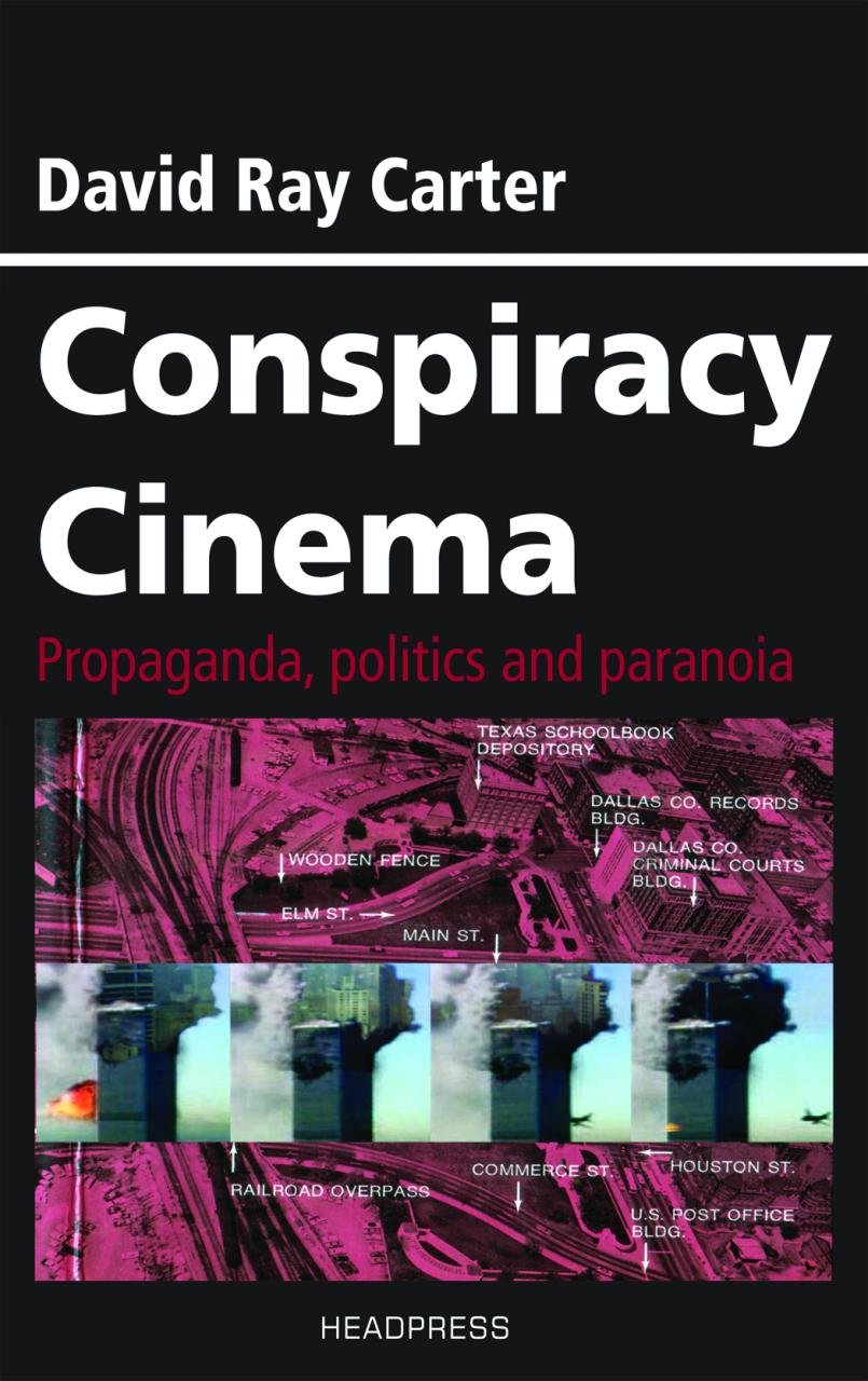 Conspiracy Cinema Propaganda Politics And Paranoia Carter David Ray Amazon Com Books