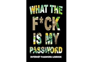 What The F*ck Is My Password: Internet Password Logbook Funny Notebook To Protect Usernames and Passwords Black Elephant Cover