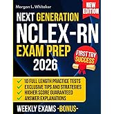 NCLEX-RN EXAM PREP: The Most Complete Study Guide to Ace the NCLEX and Jumpstart Your Nursing Career | Includes 10 Full-Length Practice Exams, Weekly Targeted Drills, and Proven Test-Taking Strategies