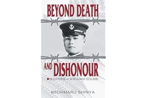 Beyond Death and Dishonour: One Japanese at War in New Zealand