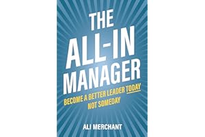The All-In Manager: Become a better leader today. Not someday