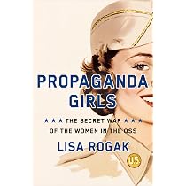 Amazon.com: Propaganda Girls: The Secret War of the Women in the ...