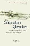 From Counterculture to Cyberculture: Stewart Brand, the Whole Earth Network, and the Rise of Digital Utopianism