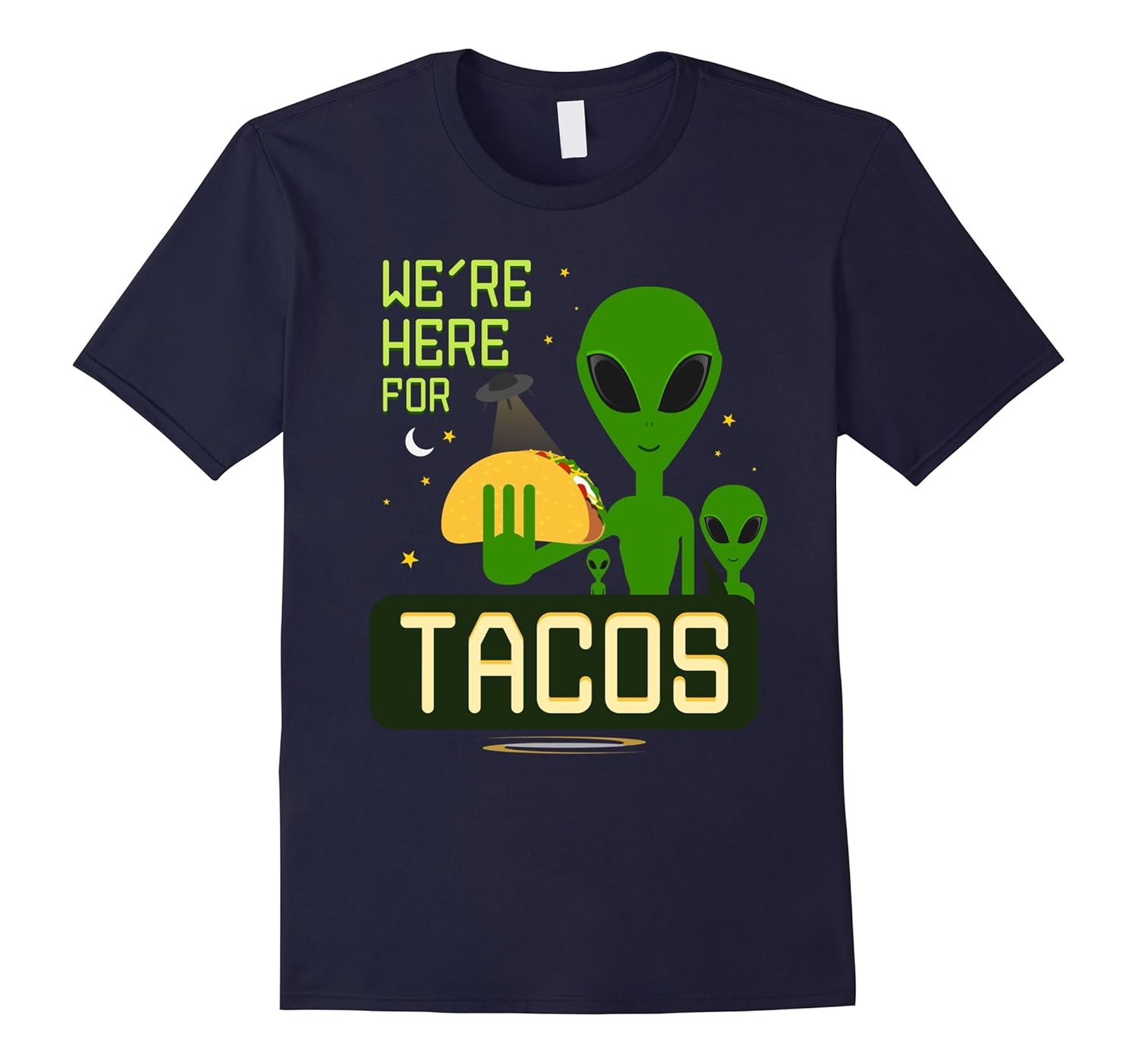 We're Here For Tacos Aliens UFO Funny T-Shirt-ANZ