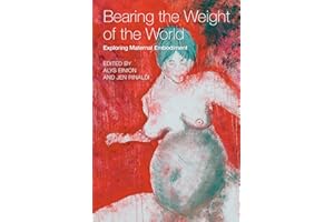 Bearing the Weight of the World: Exploring Maternal Embodiment
