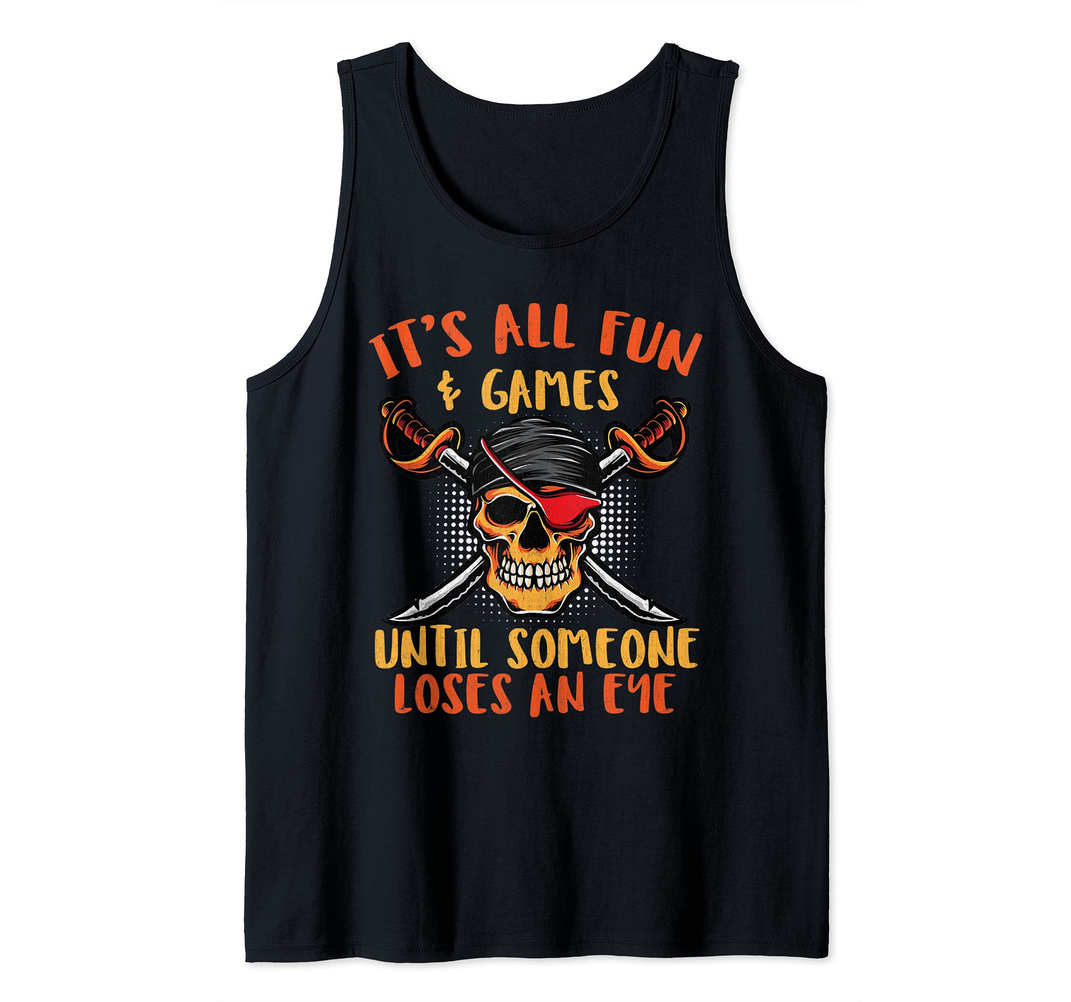 It's All Fun and Games until Someone Loses An Eye Tank Top