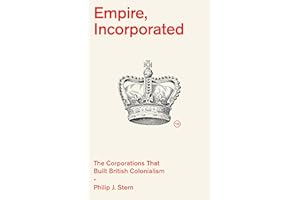 Empire, Incorporated: The Corporations That Built British Colonialism