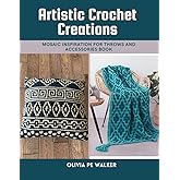 Artistic Crochet Creations: Mosaic Inspiration for Throws and Accessories Book