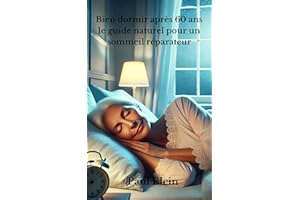 Bien dormir après 60 ans : le guide naturel pour un sommeil réparateur: Techniques, conseils et solutions pour retrouver un s