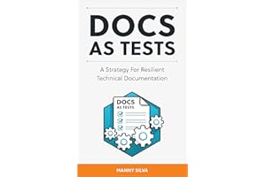 Docs as Tests: A Strategy for Resilient Technical Documentation