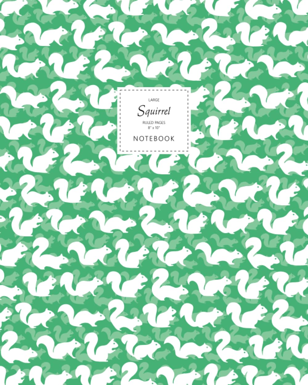 Squirrel Notebook - Ruled Pages - 8x10 - Large: (Green Edition) Fun notebook 192 ruled/lined pages (8x10 inches / 20.3x25.4 cm / Large Jotter)