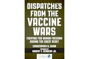 Dispatches from the Vaccine Wars: Fighting for Human Freedom During the Great Reset