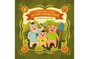 A Ciência por trás de Os Três Porquinhos (A Ciência por trás dos Contos De Fadas) (Portuguese Edition)
