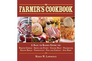 The Farmer's Cookbook: A Back to Basics Guide to Making Cheese, Curing Meat, Preserving Produce, Baking Bread, Fermenting, an