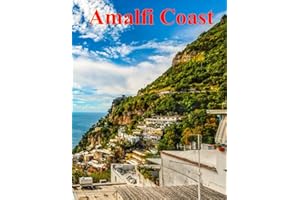 Amalfi Coast: Coffee Table Book Of Amalfi Coast Picturesque Seaside Towns, Cliffs, & Beaches. It's Known For Its Stunning Coastline & Colorful ... Take Your Breath Away, Tourism Guide Book)