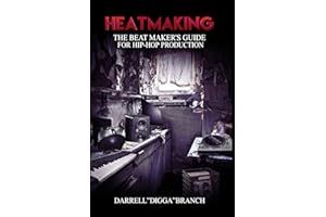 Heatmaking: The Beat Maker's Guide For Hip-Hop Production