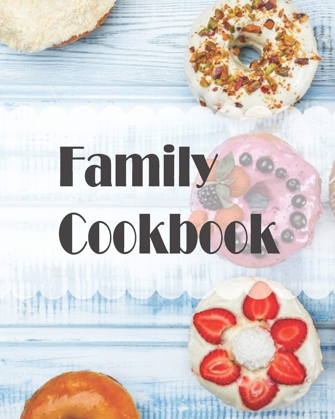 Family Cookbook Pretty Donut Desserts Cover Design Recipe Book Planner Journal Notebook Organizer Gift Favorite Family Serving Ingredients Kitchen Notes Ideas 8x10 1 White Pages Recipes Charming Creatives Amazon Co Uk Books