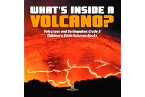 What's Inside a Volcano? | Volcanoes and Earthquakes Grade 5 | Children's Earth Sciences Books