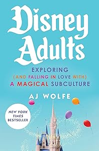 Disney Adults: Exploring (And Falling In Love With) A Magical Subculture book cover