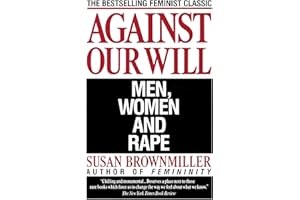 Against Our Will: Men, Women, and Rape