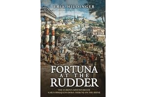 Fortuna at the Rudder: The Curious Adventures of Gaius Obsequens Dolo Tribune of the Roman Army