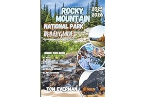 Rocky Mountain National Park Travel Guide 2025-2026 (Full Colour): An Insider’s Look Into Hiking Trails, Wildlife Watching, Scenic Drives, and 1–7 Day Itineraries Across Estes Park and Grand Lake