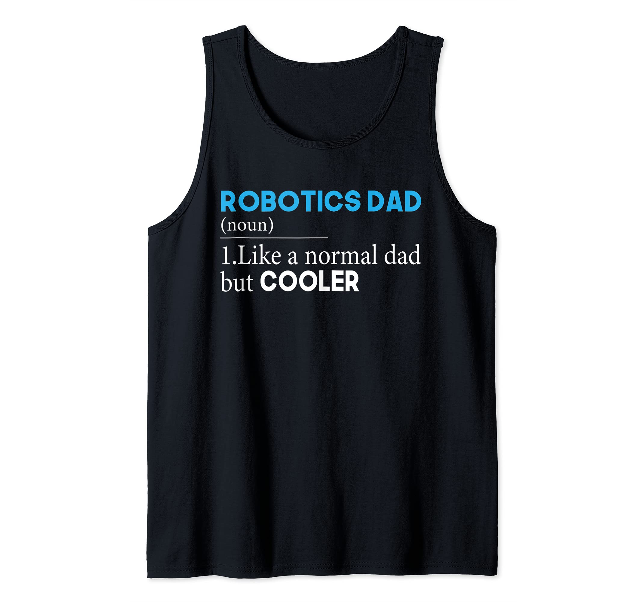 Robotics Dad Like A Normal Dad But Cooler Model Robot Lover Tank Top