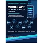 Mobile App System Architecture and Design: A Practical Android Engineering Guide