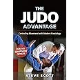 The Judo Advantage: Controlling Movement with Modern Kinesiology. For All Grappling Styles (Martial Science)