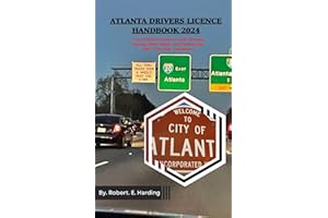 ATLANTA DRIVER'S LICENCE HANDBOOK 2024: Your Ultimate Guide to Safe Driving, Georgia Road Rules, and Passing the DMV Test wit