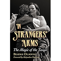 In Strangers’ Arms: The Magic of the Tango book cover In Strangers’ Arms: The Magic of the Tango book cover