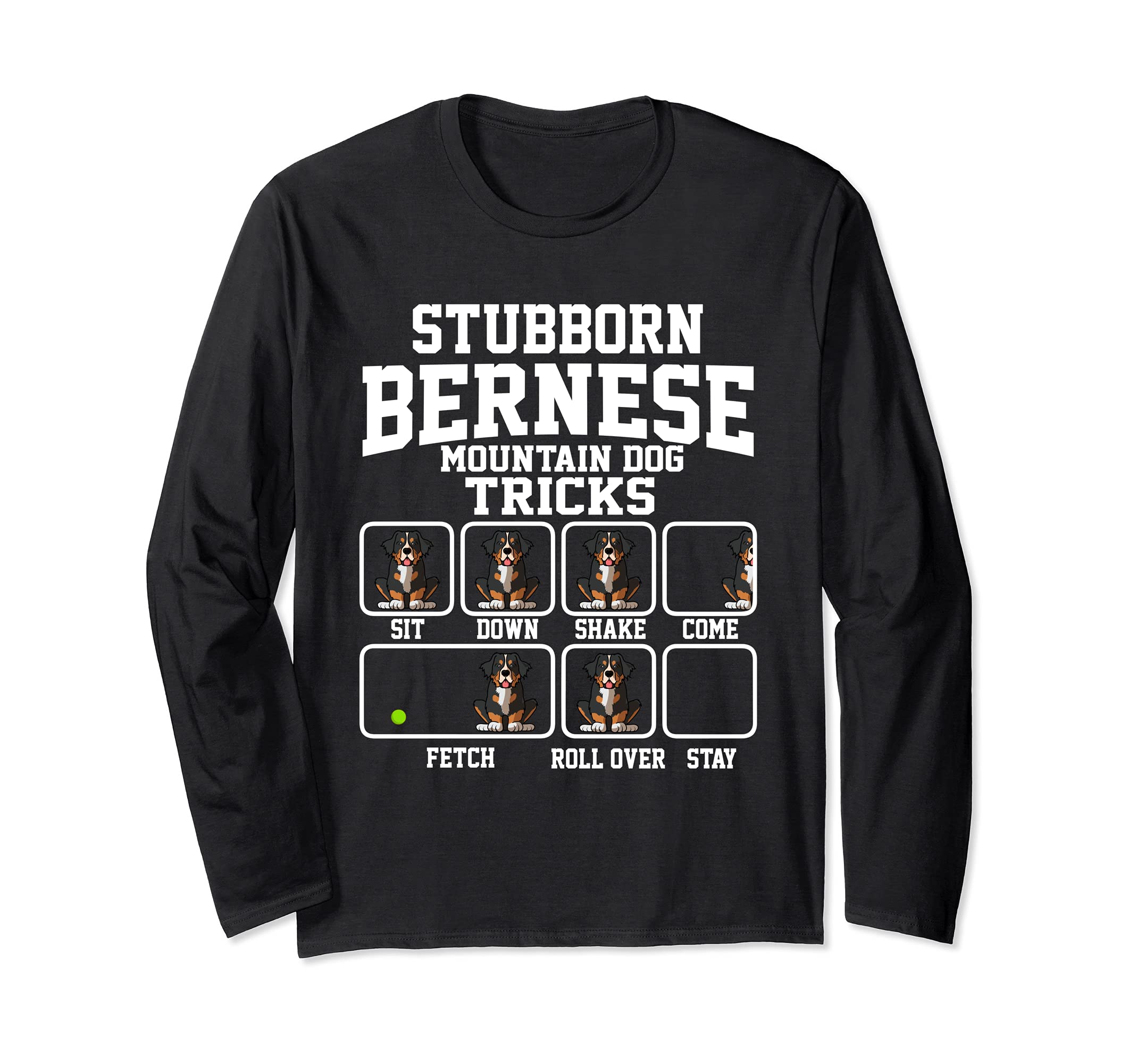 Stubborn Bermese Mountain Dog Dog Tricks Dog Lover Long Sleeve T-Shirt