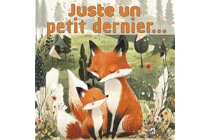 Juste un petit dernier: Les contes de la Renarde, Album pour enfants de 2 à 6 ans, heure du dodo, routine du coucher, apprent