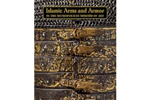 Islamic Arms and Armor: in The Metropolitan Museum of Art