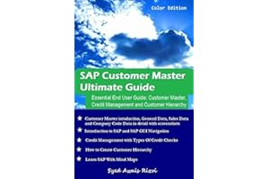 SAP Customer Master Ultimate Guide: Essential End User Guide; Customer Mater, Credit Management and Customer Hierarchy