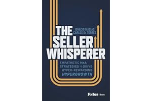 The Seller Whisperer: Empathetic M&A Strategies to Drive Hyper-Rewarding Hypergrowth