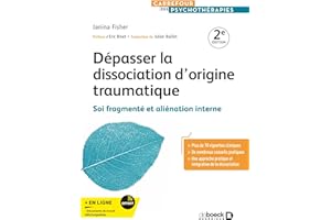Dépasser la dissociation d'origine traumatique: Soi fragmenté et aliénation interne (French Edition)