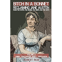 Bitch In a Bonnet: Reclaiming Jane Austen From the Stiffs, the Snobs, the Simps and the Saps (Volume 2) book cover