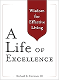 A Life of Excellence: Wisdom for Effective Living