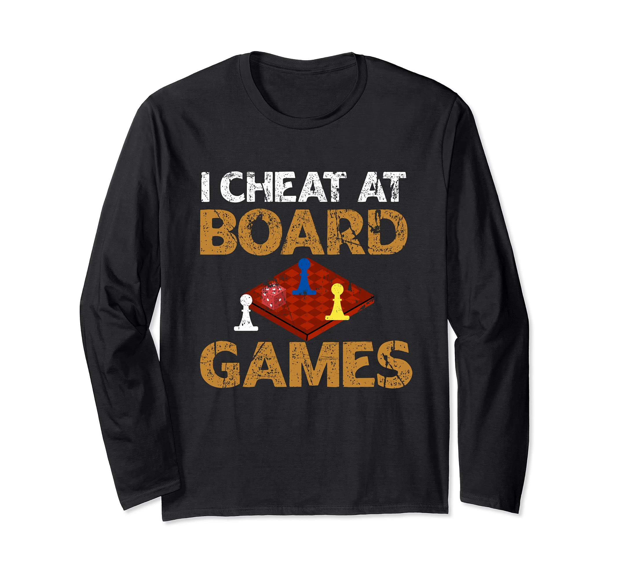 I Cheat At Board Games Cheater Long Sleeve T-Shirt