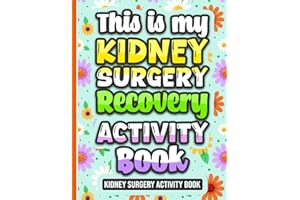 This is My Kidney Surgery Recovery Activity Book: Fun Puzzles and Coloring Pages for Kidney Surgery Recovery